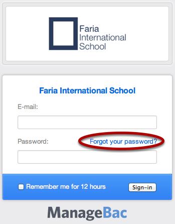 Accessing your Account Signing In After receiving your welcome email and setting your password, you can login to your ManageBac account at your school's preferred address (e.g. http://yourschool.