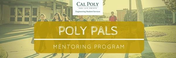 Resource Update: Poly Pals Mission: To increase the academic, social and professional success of new freshmen and transfer engineering students