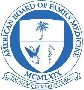 American Board of Family Medicine CANDIDATE INFORMATION BOOKLET FAMILY MEDICINE CERTIFICATION EXAMINATION EXAMINATION DATES APRIL 6, 7, 8, 10, 11, 12, 13, 14, 15, 17,
