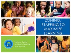 Draft Tools for Trainers The National Center on Quality Teaching and Learning Presentation Script Zoning: Staffing to Maximize Learning Slide 1: Hello and thank you for joining us.