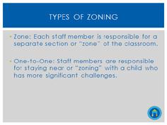 Slide 7: There are two types of zoning that are most commonly used in the preschool classroom. 1.