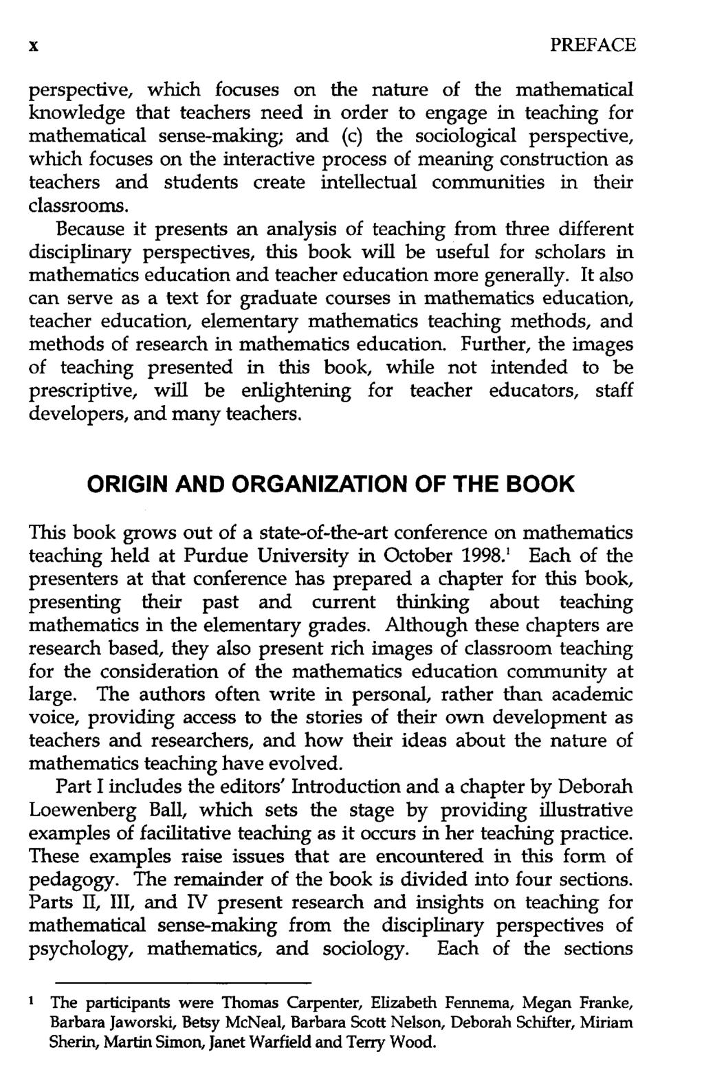 x PREFACE perspective, which focuses on the nature of the mathematical knowledge that teachers need in order to engage in teaching for mathematical sense-making; and (c) the sociological perspective,