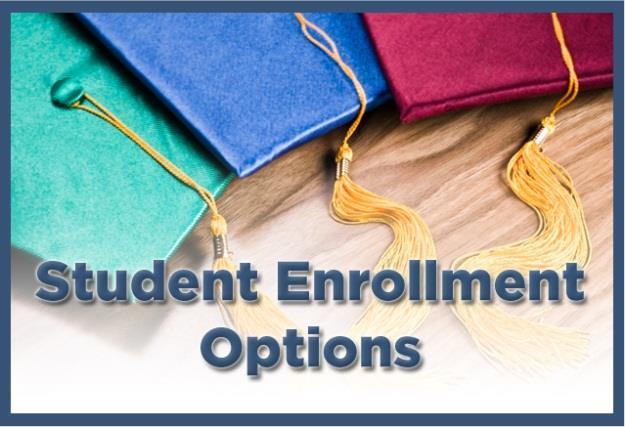 A GUIDE TO HIGH SCHOOL ENROLLMENT OPTIONS Part-time Attendance (Seniors only) Early College Admission Minimum cumulative GPA 2.