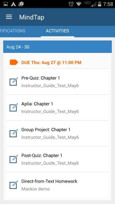 Activity List Page View your Activity status and scores from the Activity List page. IMPORTANT: Activities with no due dates do not display in the MindTap Mobile App.