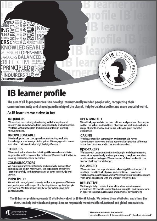 IB mission statement The International Baccalaureate aims to develop inquiring, knowledgeable and caring young people who help to create a better and more peaceful world through intercultural