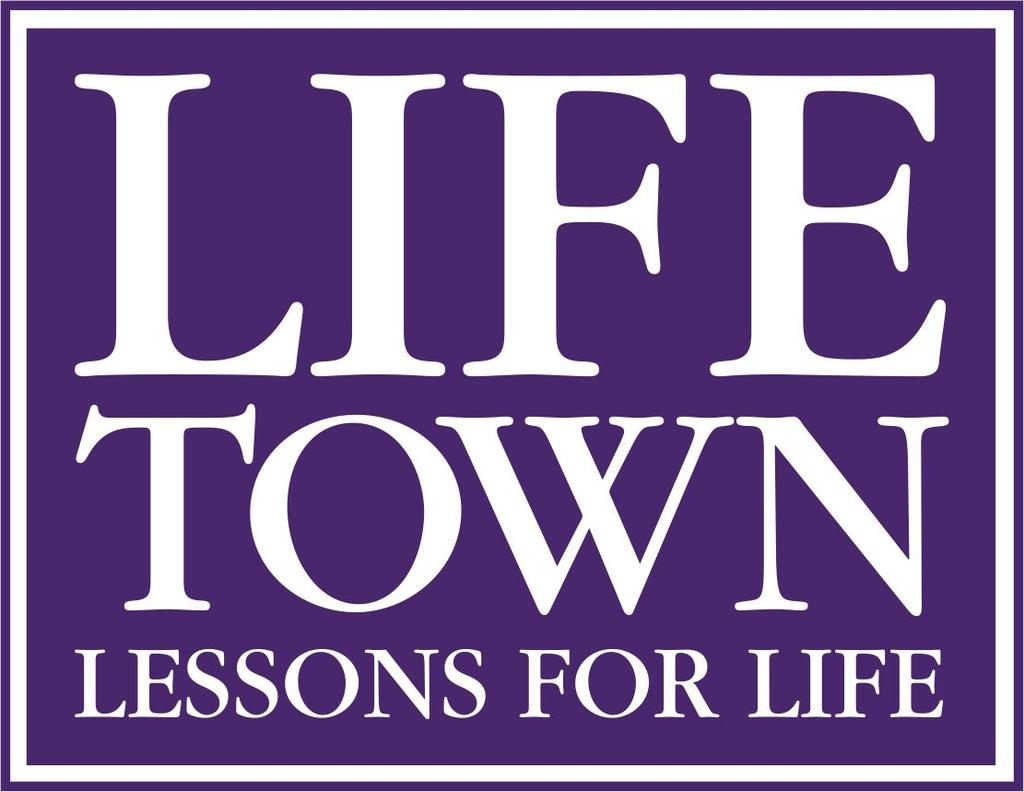 INTRODUCTION TO LIFETOWN S LESSONS FOR LIFE All of the shops in this indoor, realistic simulated village are staffed by caring and trained volunteers who, through role-play, help students learn life