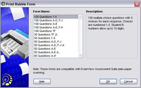 Print a Bubble Form (WINDOWS ONLY) Using either the ExamView Test Generator or ExamView Test Manager, you can print bubble forms to accompany your test.