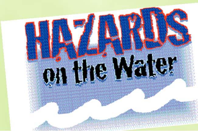 Hazards cont d Hazards due to water -- motion sickness, collisions, slipping on decks & docks, falling overboard, hypothermia, evacuation of vessel, drowning, mechanical errors, inherent risks of