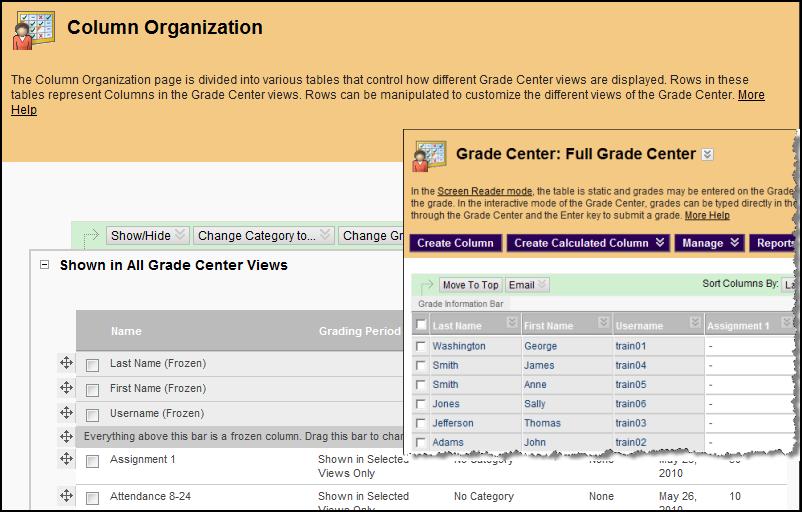 3. Click for the column to move. 4. Then drag the column up in the list to move it to the left in the Grade Center. Drag the column down the list in order to move it to the right in the Grade Center.