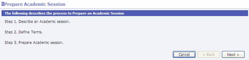 Enter the Academic Year and Academic Session. Describe An Academic Session Session Description is optional. Select the appropriate Scheduling Model. Warning!