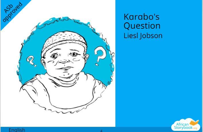 Karabo s question Curious baby elephant Rainbow visits the village Children often respond to statements that people around them make, or things that they observe in their environment, by asking