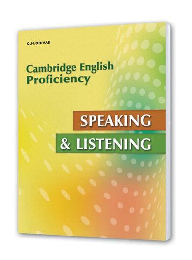 CEFR: C1 to C2 CAMBRIDGE ENGLISH PROFICIENCY recommended by CaMLA Speaking & Listening for the CAMBRIDGE ENGLISH PROFICIENCY Exams Speaking & Listening for the CAMBRIDGE ENGLISH PROFICIENCY is