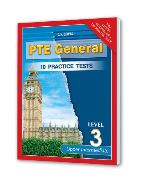 CEFR: B2 10 Practice Tests for the PTE General Level 3 Exams [Edition with Practice Tests only] These practice tests have been taken from our book PTE General 3 Preparation and Practice Tests and are