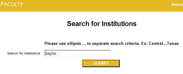 3. The Search for Institutions screen appears next. Enter the institution name without any spaces. Ellipsis should be used instead of spaces. An example is provided: Ex: Central Texas.