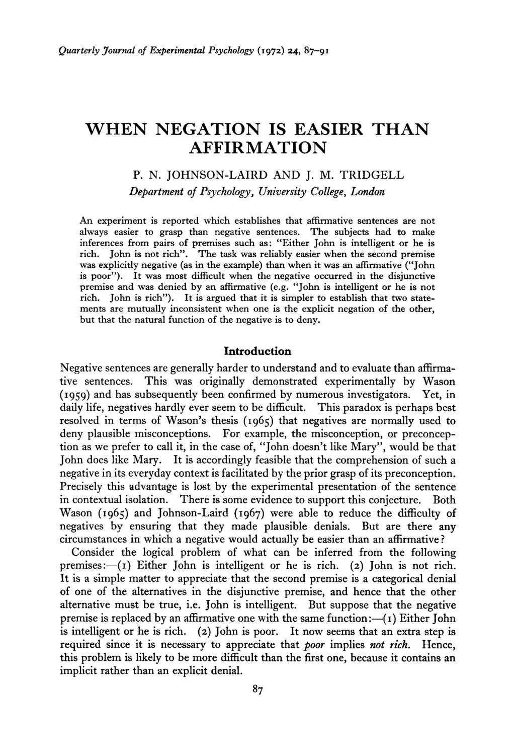 Quarterly Journal of Experimental Psychology (1972) 24, 87-91 WHEN NEGATION IS EASIER THAN AFFIRMATION P. N. JOHNSON-LAIRD AND J. M.
