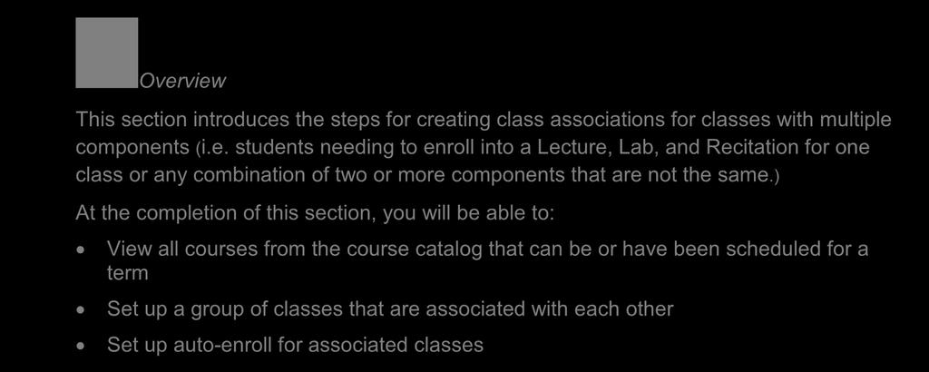 each other Set up auto-enroll for associated classes Create a Class Association 1. Add a lecture to the schedule for multi-component class o Enter a Class Section number.