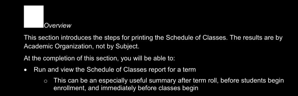 enrollment, and immediately before classes begin Print the Schedule of Classes Path: Main Menu Curriculum Mgmt Schedule of Classes Print Class Schedule 6.
