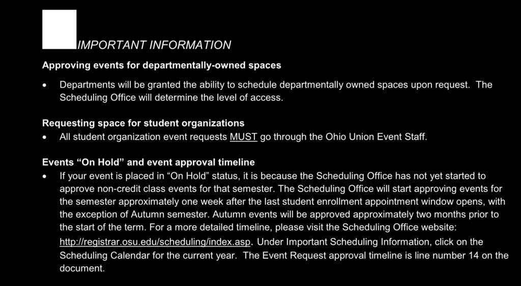 The Scheduling Office will determine the level of access. Requesting space for student organizations All student organization event requests MUST go through the Ohio Union Event Staff.