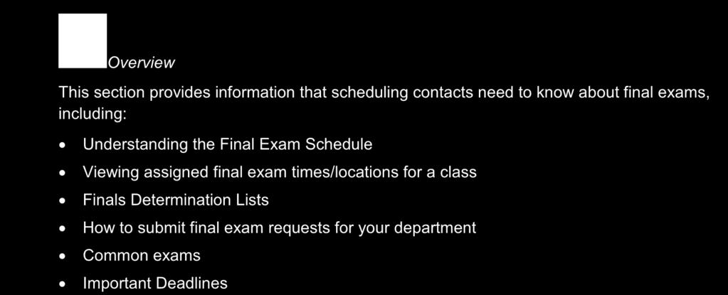 Final Exams Section 13 Overview This section provides information that scheduling contacts need to know about final exams, including: Understanding the Final Exam Schedule Viewing assigned final exam