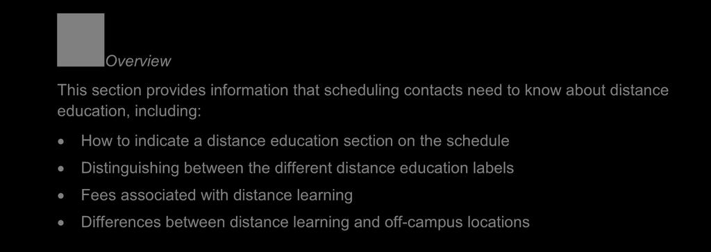 Distance Education Section 15 Overview This section provides information that scheduling contacts need to know about distance education, including: How to indicate a distance education section on the