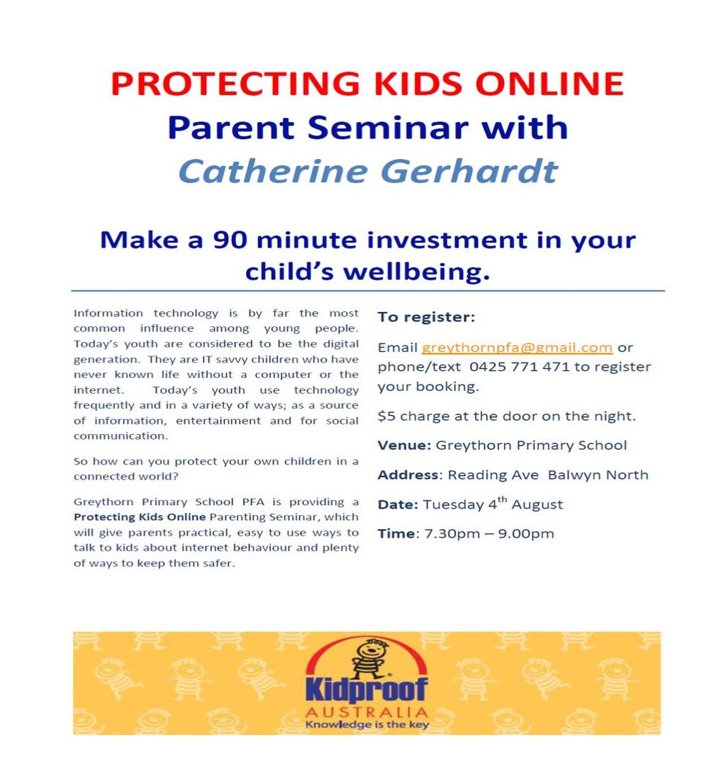 PFA News DATES FOR YOUR DIARY: Parent Seminar - Protecting Kids Online Tuesday 4th August 7.30-9.00pm at Greythorn Primary.