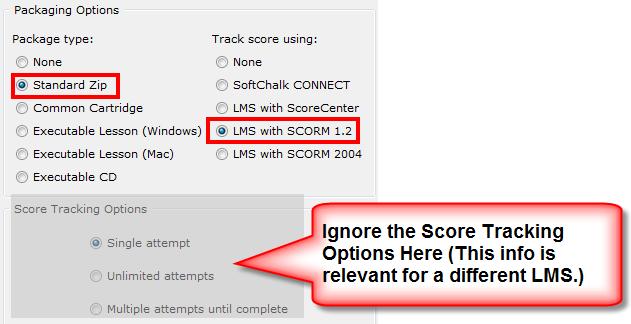 Non SoftChalk Cloud Users Scored Lessons (Non Cloud Users) SCORM 1.2 IMPORTANT: Within your lesson in SoftChalk Create, be sure to assign points to each QuizPopper and Activity.