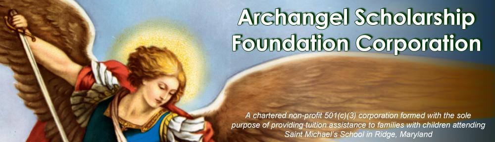 November 2013 The Archangel Scholarship Foundation Corporation 16560 Three Notch Road P.O.