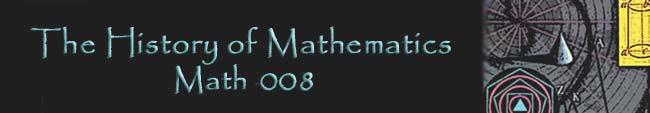 The George Washington University, Washington, DC Math 1008: The History of Mathematics (formerly Math 008) Summer 2014 Distance Learning Course (May 19- June 28, 2014) Detailed Syllabus Instructor