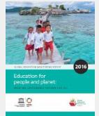UNESCO [Oct 2017 Edition] Unpacking SDG4-Education 2030 Education for People and Planet: Creating sustainable futures for all Global Education Monitoring Report 2016 The report highlights the ways in