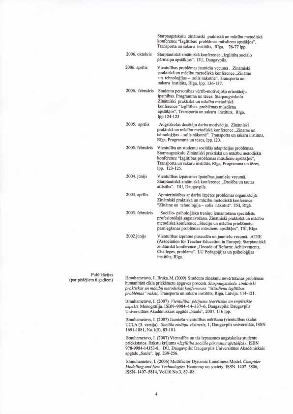Starpaugstskolu zindtniski praktiska un mdclbu metodiskd konference "Izgl-rtrbas probl mas miisdienu apstdklos", Transporta un sakaru instittits, Rr-g4 76-77 lpp. 2006.