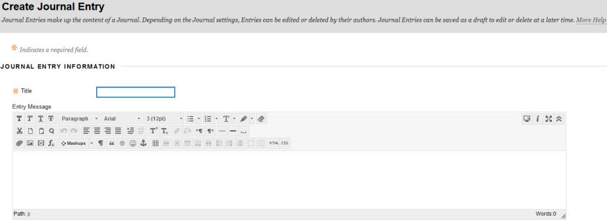 CREATING ENTRIES Click on Create Journal Entry: Add a title and a message into the text box. The content can be prepared in the text box, or in advance and pasted into the text box.