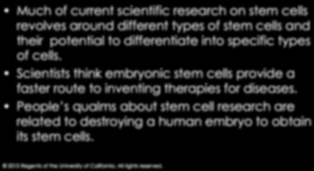 Stem Cell Research Much of current scientific research on stem cells revolves around different types of stem cells and their potential to