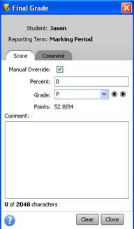 The subject narrative comment should be used instead. 6. Click Close. The student s score has been overridden with the new score(s). Do not enter a comment here.