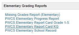 Scroll down to Elementary Grading Reports 3. Click to select either PWCS Elementary Report Card Grade 1-5 or PWCS Elementary Report Card KG 4.