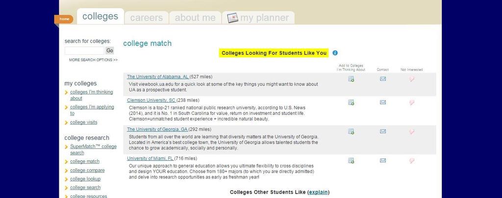 College Match Provides three different tools to suggest colleges that might be a good match based on your profile Colleges Looking for Students Like You provides a list of colleges that are looking