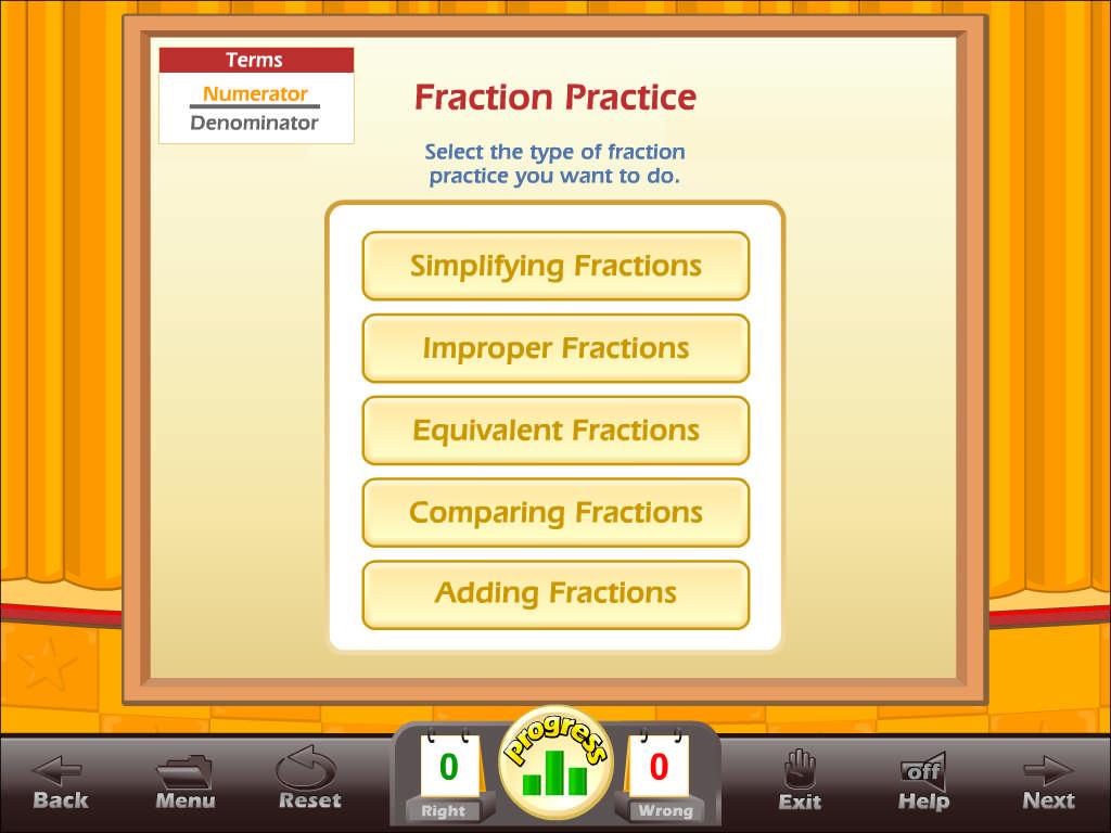 ACTIVITY Click on the Fractions Practice button from the bottom of the main menu. This is one of the most powerful activities in the program.