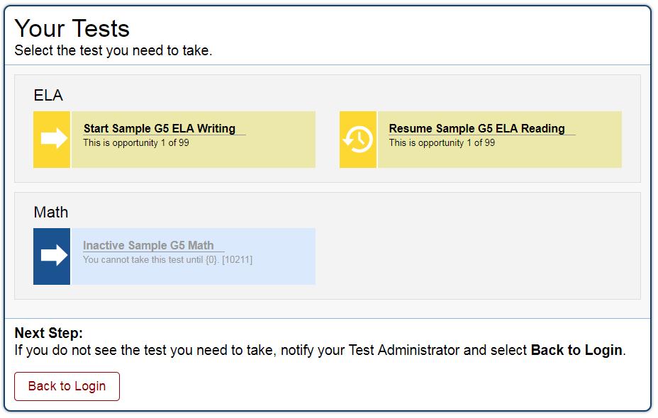 Step 3 Selecting a Test The Your Tests page displays all the tests that a student is eligible to take. Students can only select tests that are included in the session and still need to be completed.