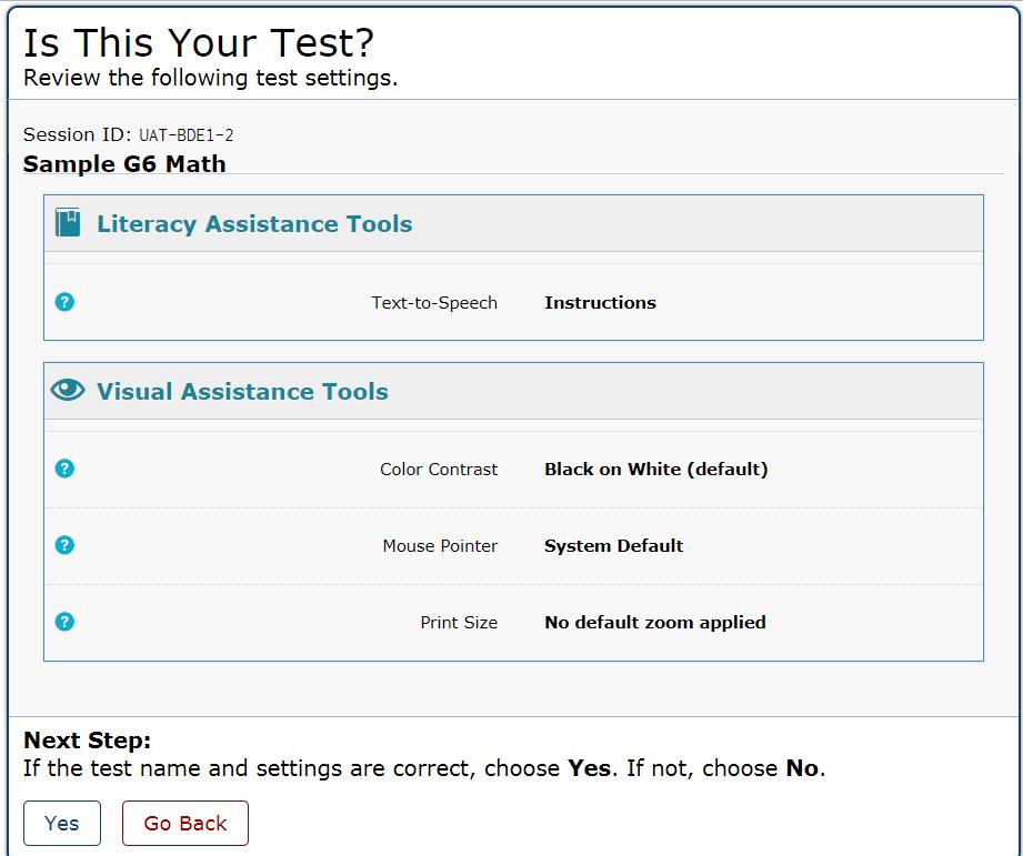 Step 4 Verifying Test Information After you approve the student for testing, the student should verify the test information and settings on the Is This Your Test? page. Is This Your Test? Page To Verify test information: 1.