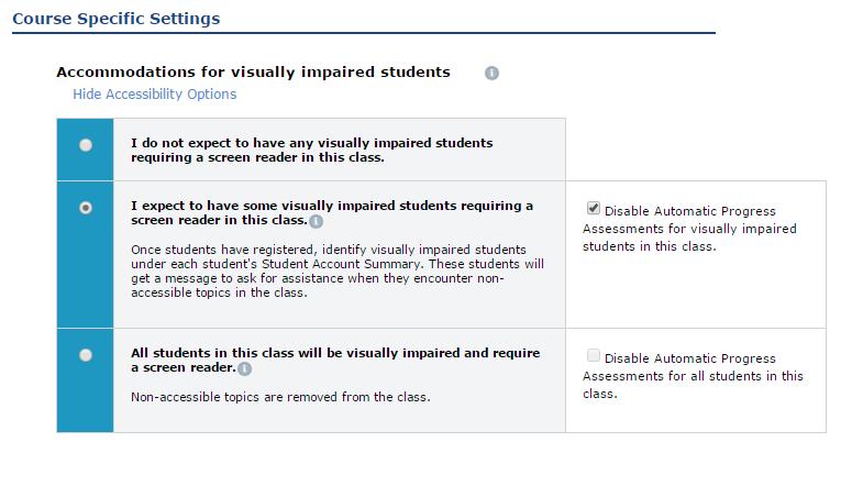 COURSE SPECIFIC SETTINGS / ACCOMMODATIONS FOR VISUALLY IMPAIRED STUDENTS The course setting Accommodations for visually impaired students appears for select ALEKS course products, which include