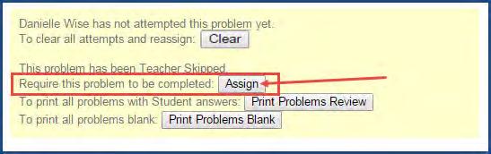 Save student work (answers) and reassign essay and paragraph problems 5. In the Questions section, in the yellow Teacher tasks box to the right, click the Assign button. 6. Click OK to confirm. 7.