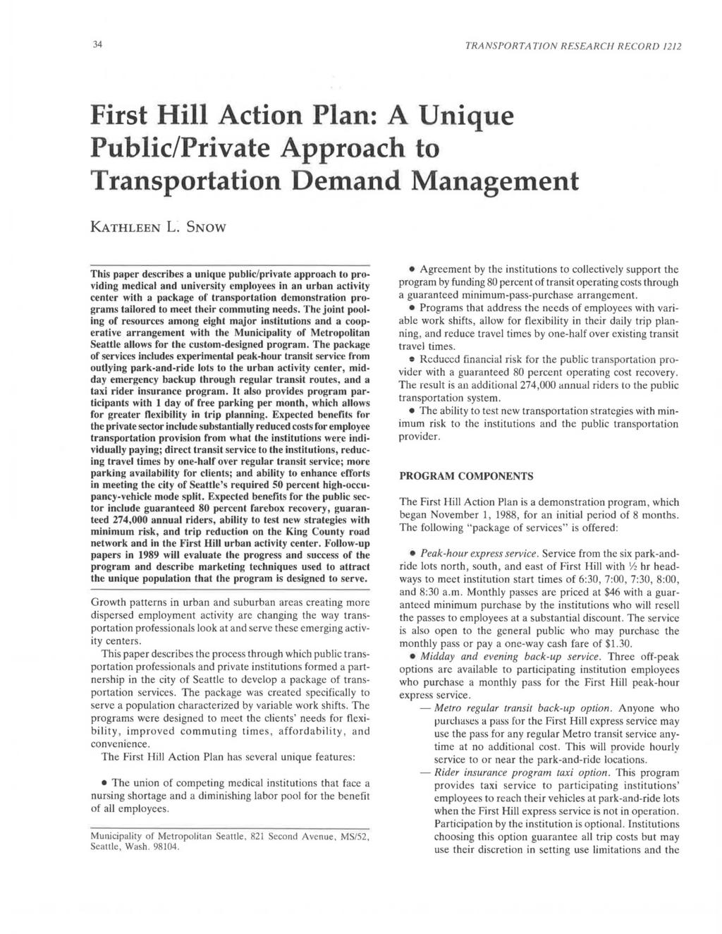 34 TRANSl'ORTA TION RESEARCH RECORD 1212 First Hill Action Plan: A Unique Public/Private Approach to Transportation Demand Management KATHLEEN L SNOW This paper describes a unique public/private