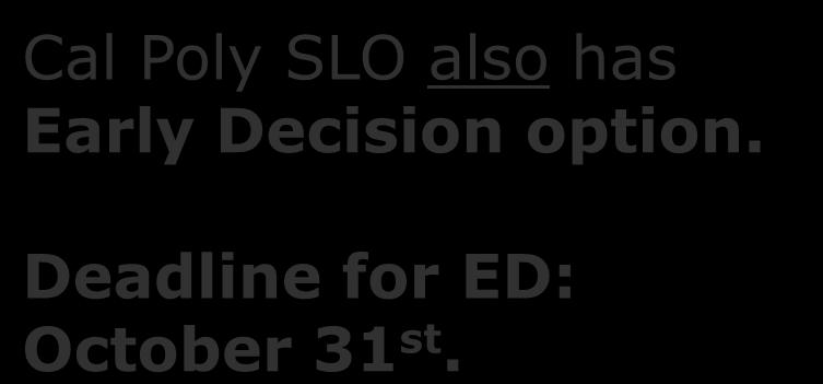 Cal Poly SLO also has Early Decision option.