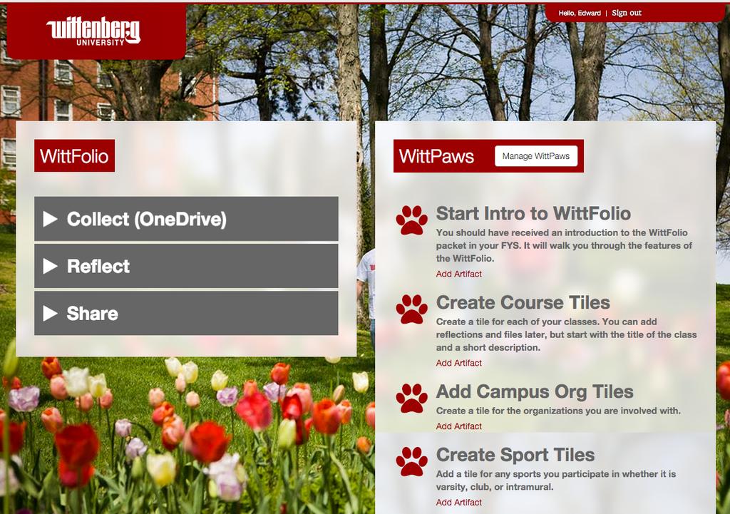 GETTING STARTED WITH YOUR WITTFOLIO Welcome to the WittFolio, an online environment that will help you COLLECT your college work and experiences, REFLECT on your experiences, and ultimately create a