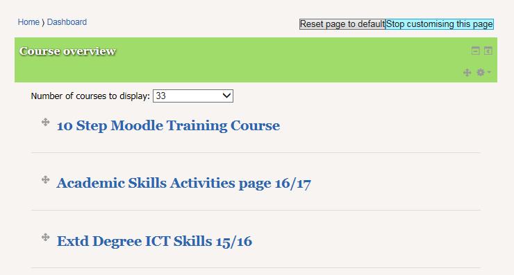 Managing and organising courses in Dashboard As you enrol on all your courses and different informative pages in Moodle, if you don t like the order they are displayed it s possible for you to