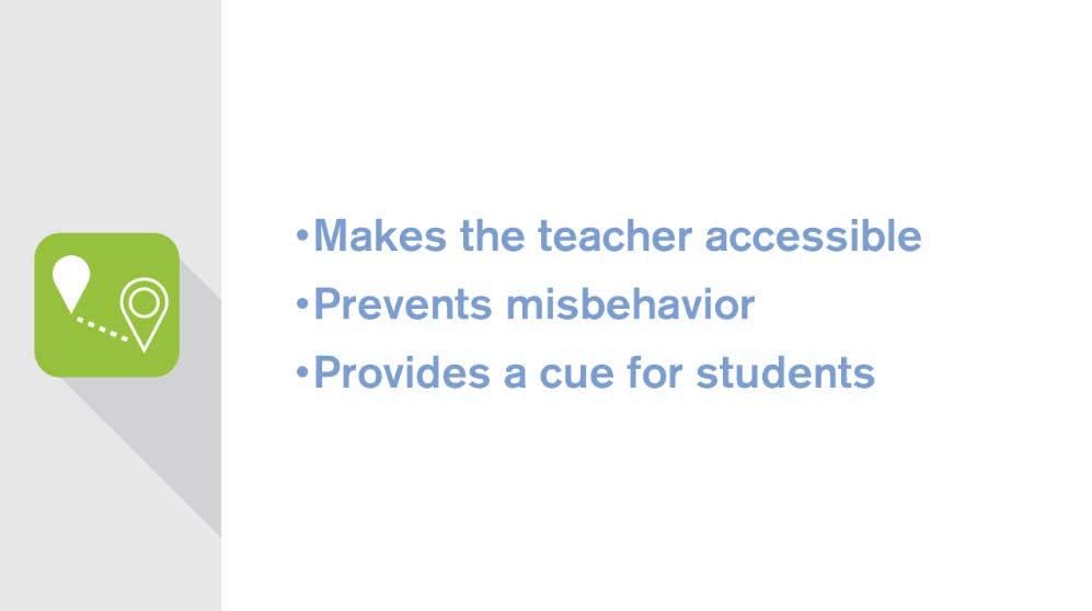 We now come to our final proactive classroom management strategy: proximity. Proximity is the use of your physical presence as a cue for students to begin or return to a desired task or behavior.