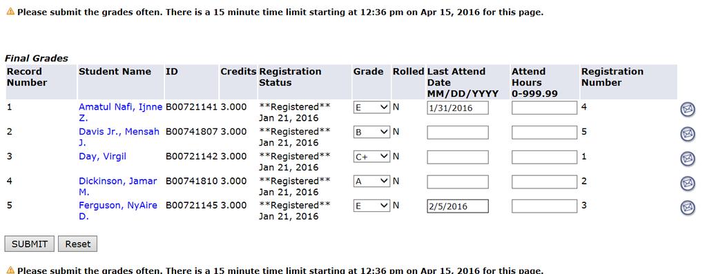 When you attempt to submit your grades, a Pop-up message alerts you to the first student with a date format issue. a. For example, if the student s last date of attendance for a spring term 2016 class was February, 9th, the entry would be 02/09/2016 (as shown for record #1 in the above screenshot).