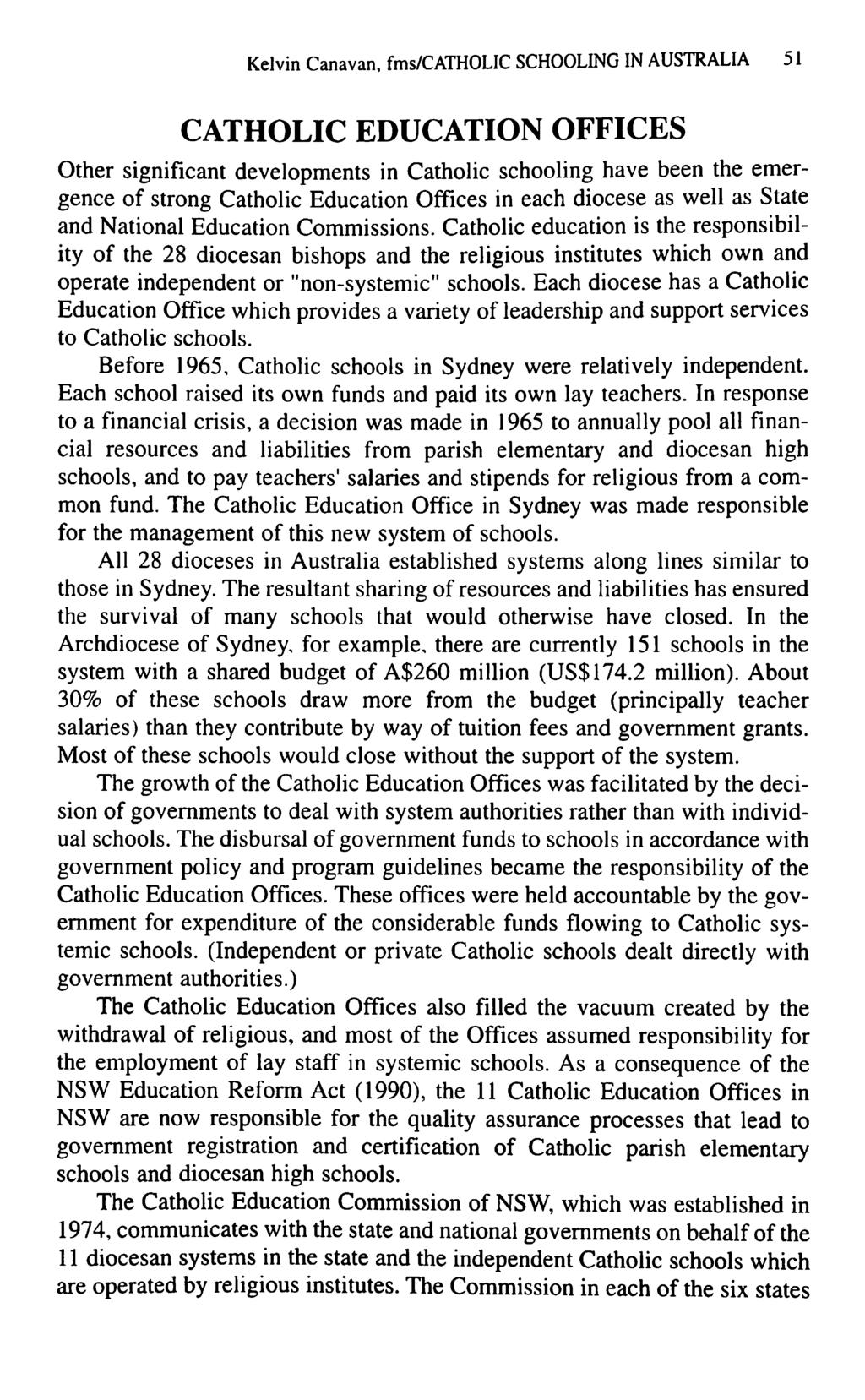 Kelvin Canavan, fms/catholic SCHOOLING IN AUSTRALIA 51 CATHOLIC EDUCATION OFFICES Other significant developments in Catholic schooling have been the emergence of strong Catholic Education Offices in