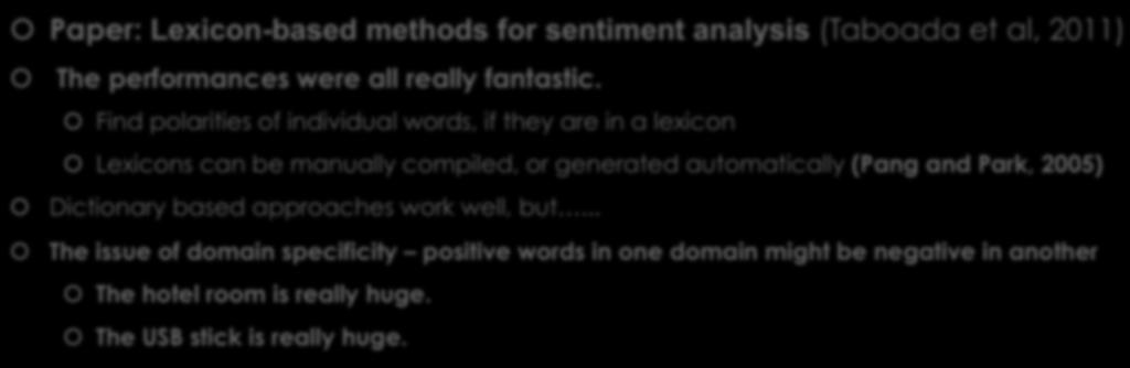 Dictionary-based approaches Paper: Lexicon-based methods for sentiment analysis (Taboada et al, 2011) The performances were all really fantastic.