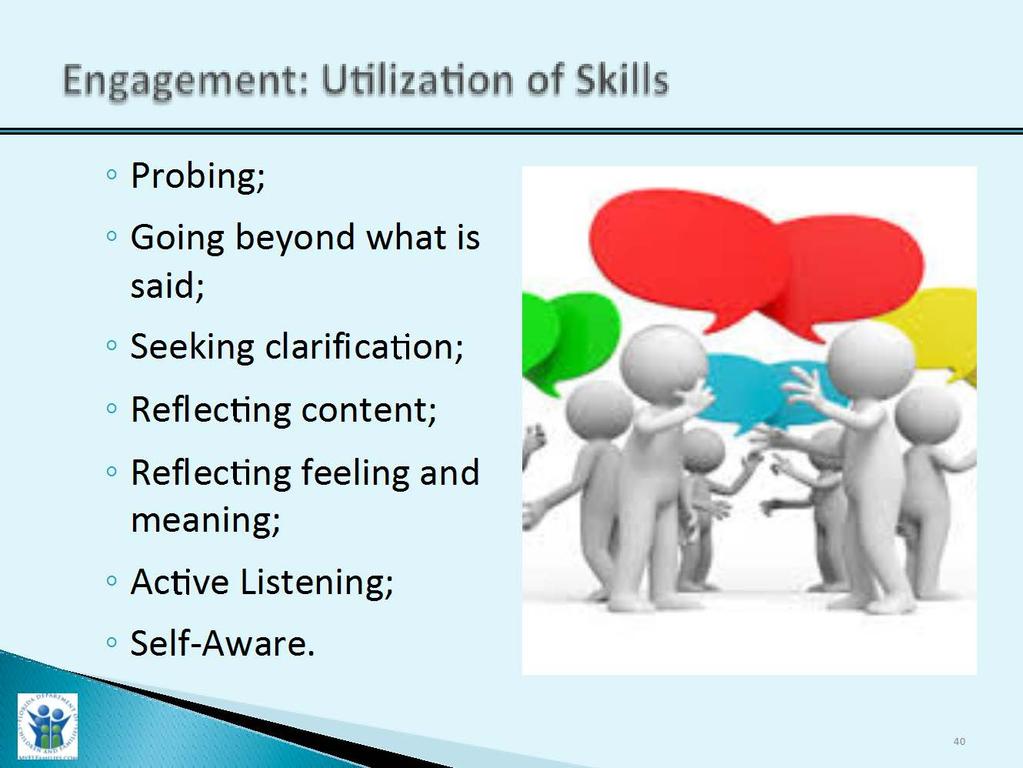 Slide Purpose: Trainer Narrative: Engagement: Utilization of Skills 3 Minutes 1. To provide a visual for engagement as a skill for assessing. 1. The competency of engagement is critical when working with families.