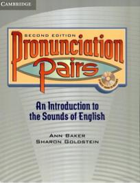 The Electronic Journal for English as a Second Language March 2010 Volume 13, Number 4 Pronunciation Pairs (2 nd edition): An Introduction to the Sounds of English Author: Publisher: Ann Baker &